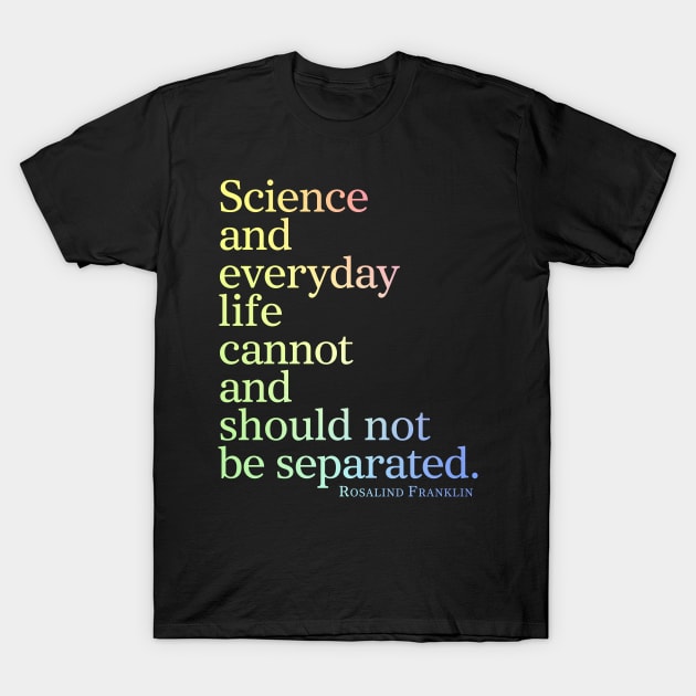 Science And Everyday Life Cannot And Should Not Be Separated T-Shirt by ScienceCorner